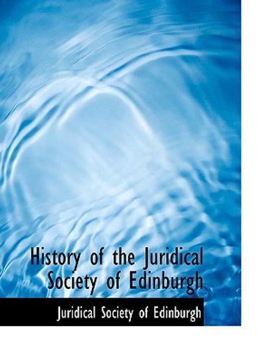 history of the juridical society of edinburgh (large print edition)