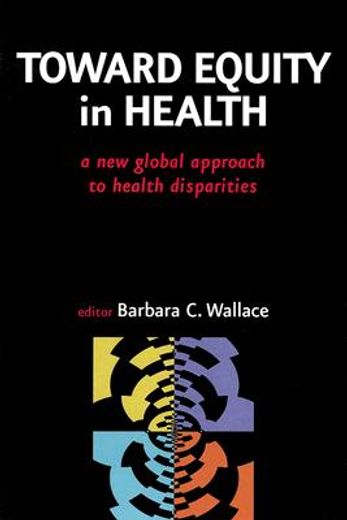 toward equity in health,a new global approach to health disparities
