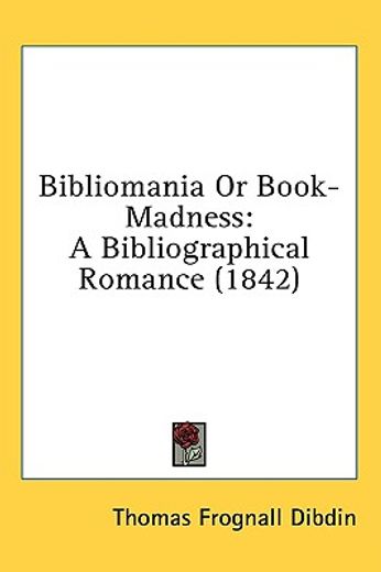 bibliomania or book-madness