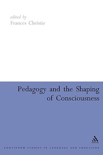 pedagogy and the shaping of consciousness,linguistic and scoial processes