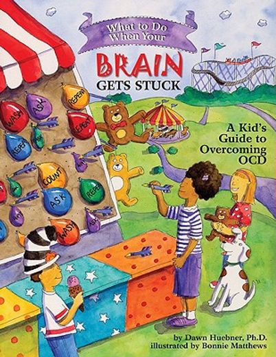 what to do when your brain gets stuck,a kid´s guide to overcoming ocd (en Inglés)
