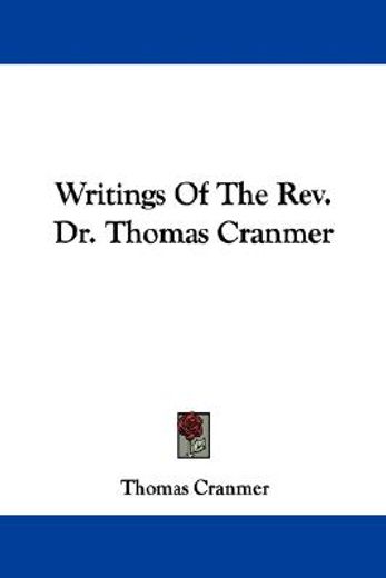 writings of the rev. dr. thomas cranmer