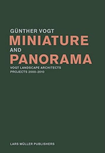 miniature and panorama,vogt landscape architects, projects 2000-2010