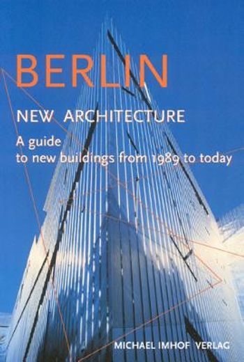 berlin new architecture,a guide to new buildings from 1989 to today