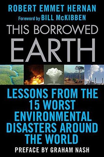 this borrowed earth,lessons from the fifteen worst environmental disasters around the world (in English)