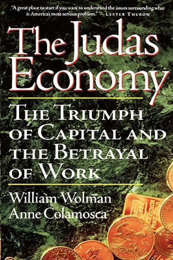 the judas economy,the triumph of capital and the betrayal of work
