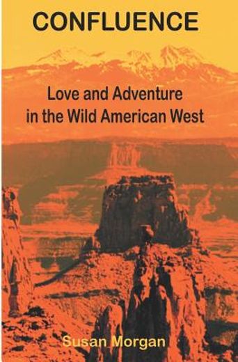 confluence,love and adventure in the american west