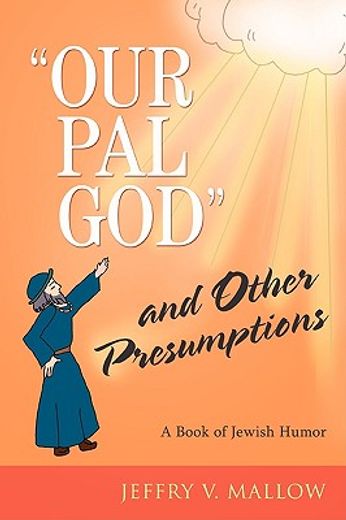 our pal god, and other presumptions,a book of jewish humor (in English)