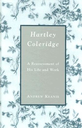 hartley coleridge,a reassessment of his life and work