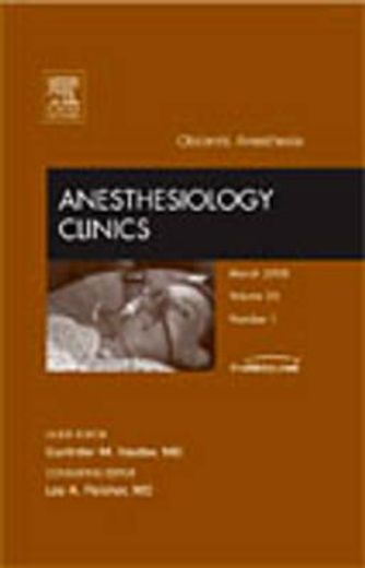 Obstetric Anesthesia, an Issue of Anesthesiology Clinics: Volume 26-1 (en Inglés)