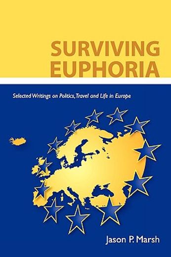 surviving euphoria,selected writings on politics travel and life in europe