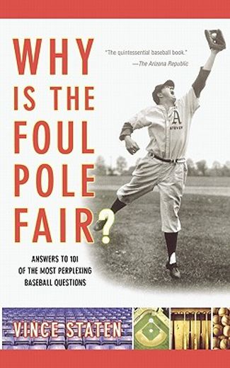 why is the foul pole fair,answers to 101 of the most perplexing baseball questions (en Inglés)