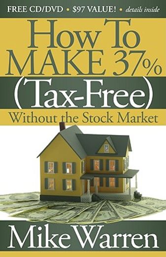 how to make 37%, tax-free, without the stock market,secrets to real estate
