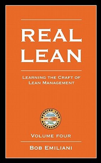 real lean: learning the craft of lean management (volume four) (en Inglés)