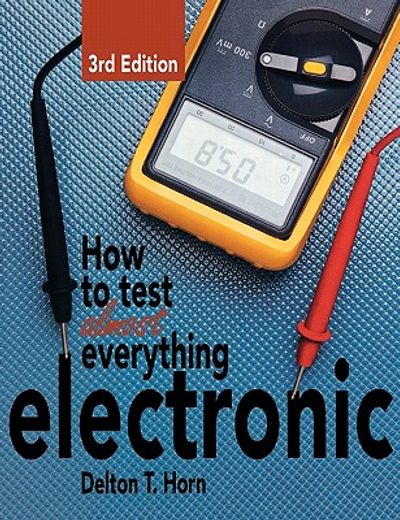 How to Test Almost Everything Electronic (in English)