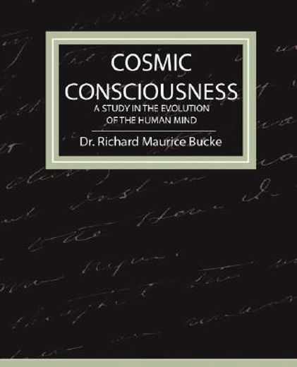cosmic consciousness - a study in the evolution of the human mind
