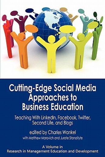 cutting-edge social media approaches to business education,teaching with linkedln, fac, twitter, second life, and blogs