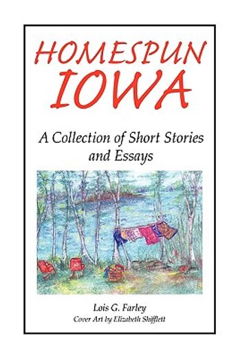 homespun iowa,a collection of short stories and essays
