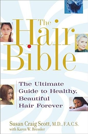 the hair bible,the ultimate guide to healthy, beautiful hair forever (en Inglés)