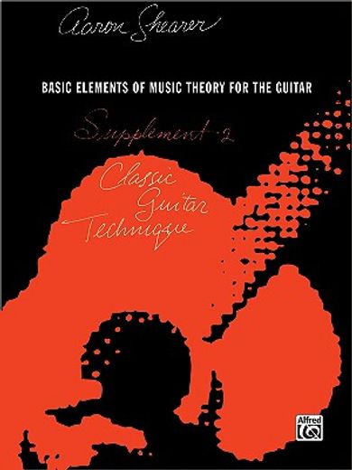 basic elements of music theory for the guitar,supplement 2 classic guitar technique