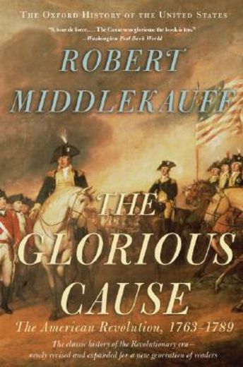 the glorious cause,the american revolution, 1763-1789 (en Inglés)