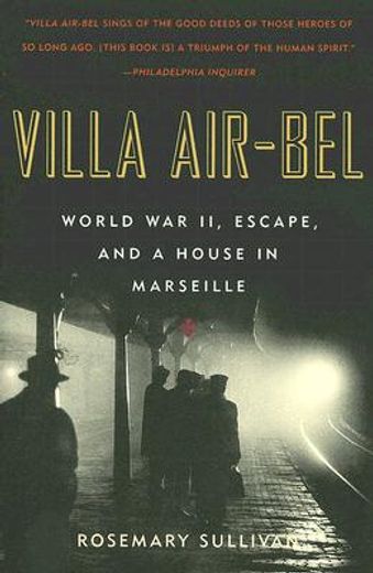 villa air-bel,world war ii, escape, and a house in marseille (en Inglés)