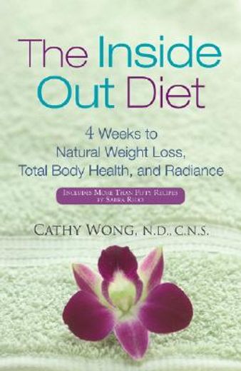 the inside out diet,4 weeks to natural weight loss, total body health, and radiance (en Inglés)
