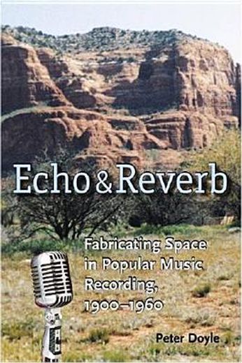 echo and reverb,fabricating space in popular music recording, 1900-1960 (in English)