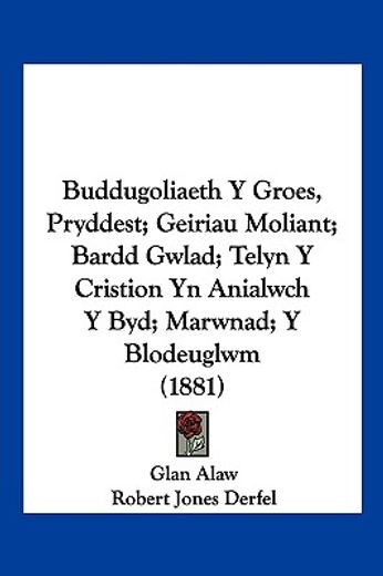 Buddugoliaeth y Groes, Pryddest; Geiriau Moliant; Bardd Gwlad; Telyn y Cristion yn Anialwch y Byd; Marwnad; Y Blodeuglwm (1881) (in Spanish)