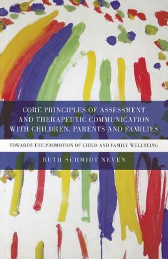core principles of assessment and therapeutic communication with children, parents and families,towards the promotion of child and family wellbeing