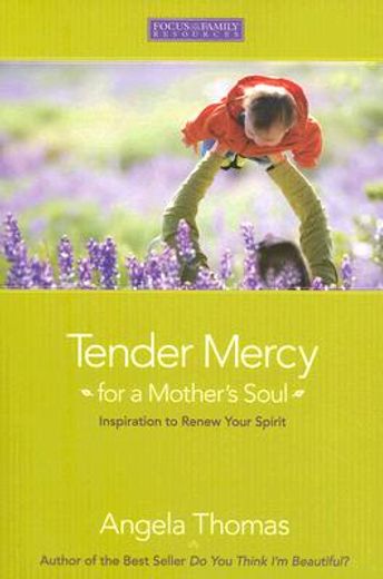 tender mercy for a mother´s soul,inspiration to renew your spirit