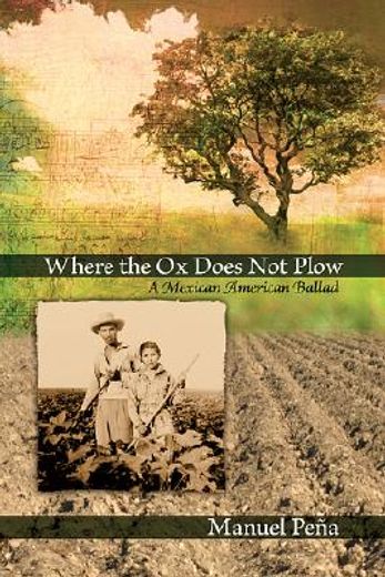 where the ox does not plow,a mexican american ballas (in English)