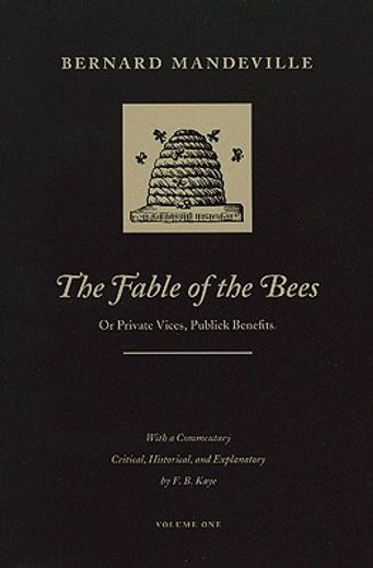 fable of the bees,or private vices, publick benefits