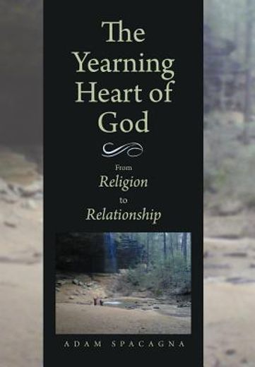 the yearning heart of god,from religion to relationship (en Inglés)