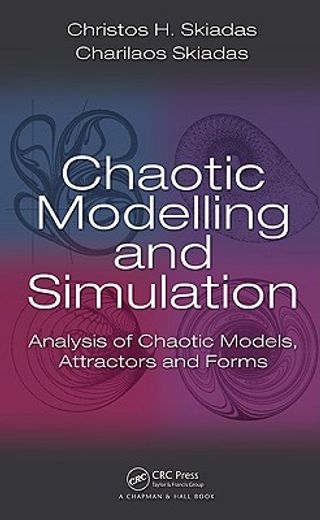 Chaotic Modelling and Simulation: Analysis of Chaotic Models, Attractors and Forms (en Inglés)