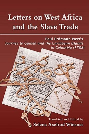 letters on west africa and the slave trade,paul erdmann isert´s journey to guinea and the carribean islands in columbis (1788)