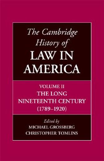 the cambridge history of law in america,the long nineteenth century (1789-1920)