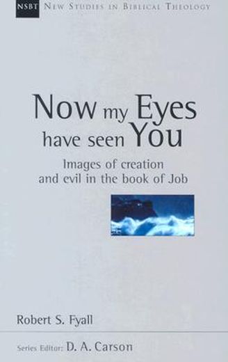 now my eyes have seen you,images of creation and evil in the book of job (in English)