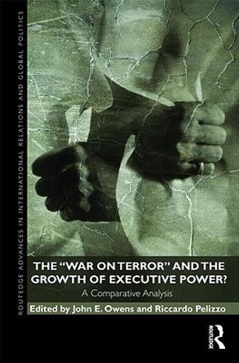 the "war on terror" and the growth of executive power?,a comparative analysis