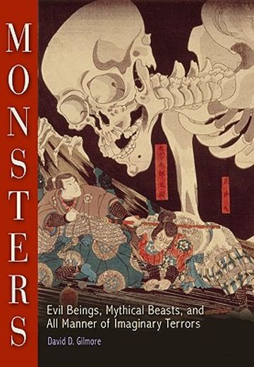 monsters,evil beings, mythical beasts, and all manner of imaginary terrors (en Inglés)
