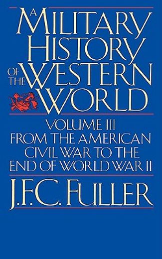 a military history of the western world,from the defeat of the spanish armada to the battle of waterloo (en Inglés)