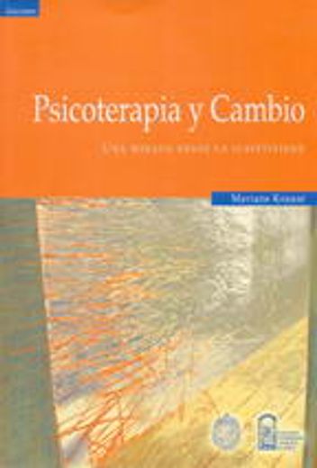 Psicoterapia y Cambio , una Mirada Desde la Subjetividad 2ª Edición