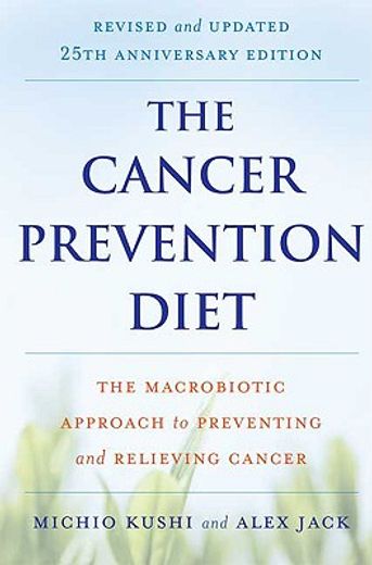 the cancer prevention diet,the macrobiotic approach to preventing and relieving cancer