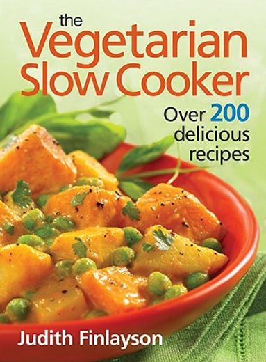 the vegetarian slow cooker,over 200 delicious recipes
