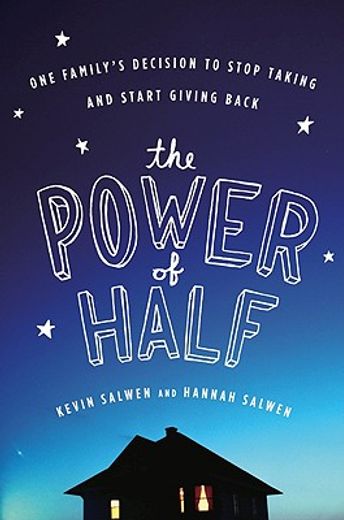 the power of half,one family´s decision to stop taking and start giving back
