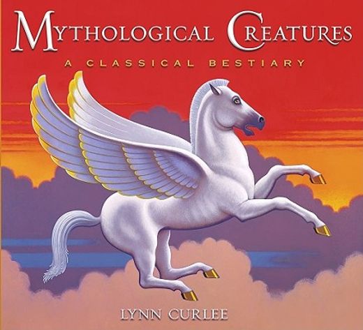 Mythological Creatures: A Classical Bestiary (en Inglés)