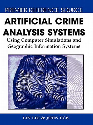 artificial crime analysis systems,using computer simulations and geographic information systems