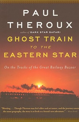 ghost train to the eastern star,on the tracks of the great railway bazaar (in English)