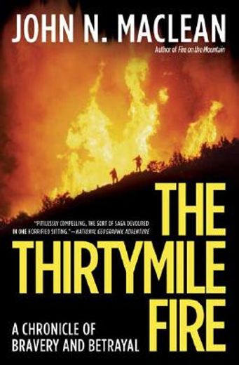 the thirtymile fire,a chronicle of bravery and betrayal