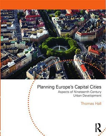 planning europe´s capital cities,aspects of nineteenth-century urban development